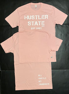 All HUSTLE PINKY PINK NO HAND OUTS HUSTLER STATE T-SHIRT